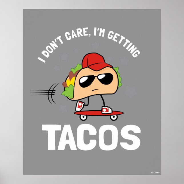 Jag bryr mig inte, jag får Tacos Poster (Framsidan)