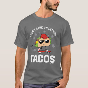 Jag bryr mig inte, jag får Tacos T Shirt