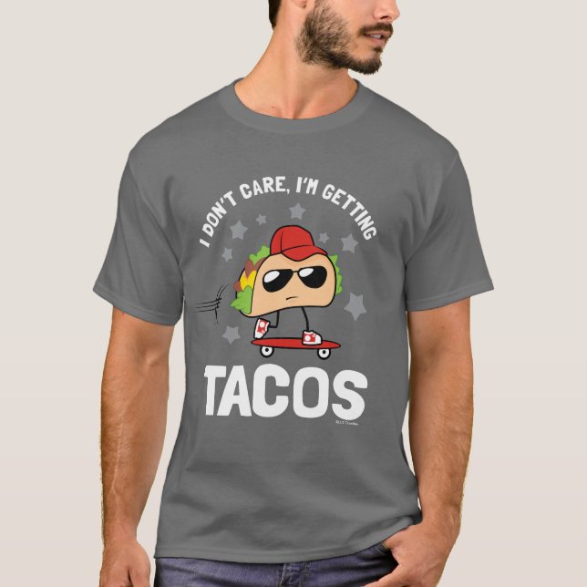 Jag bryr mig inte, jag får Tacos T Shirt (Framsida)
