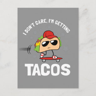 Jag bryr mig inte, jag får Tacos Vykort