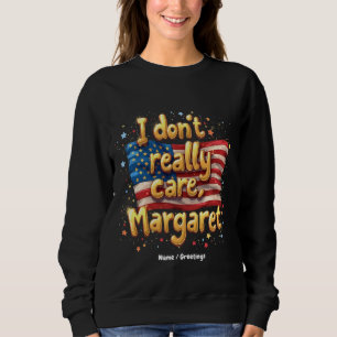 Jag bryr mig inte, Margaret Funny & Trendig Quote T Shirt