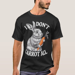 Jag bryr mig inte om alla roliga påskkaniner t shirt