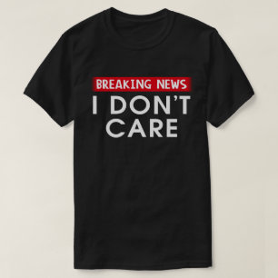 Jag bryr mig inte om att andas nyheter t shirt