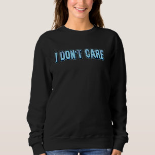 Jag bryr mig inte om att jag inte bryr mig om en k t shirt