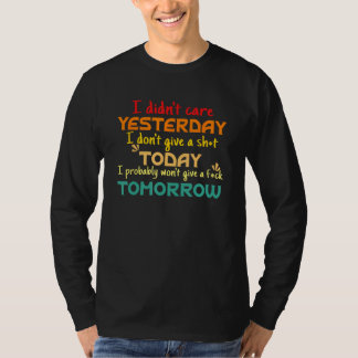 Jag bryr mig inte om att jag inte Ge en Sht i dag T Shirt