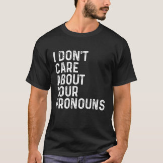 Jag bryr mig inte om dina pronouns Anti Pronoun Fu T Shirt