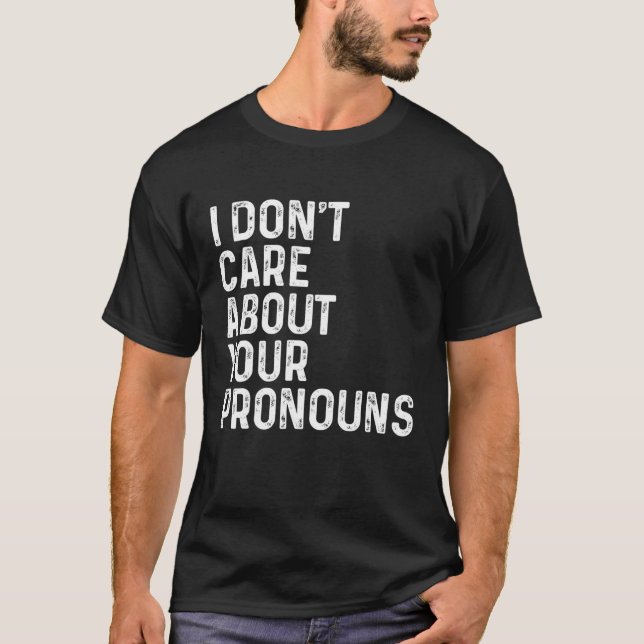 Jag bryr mig inte om dina pronouns Anti Pronoun Fu T Shirt (Framsida)