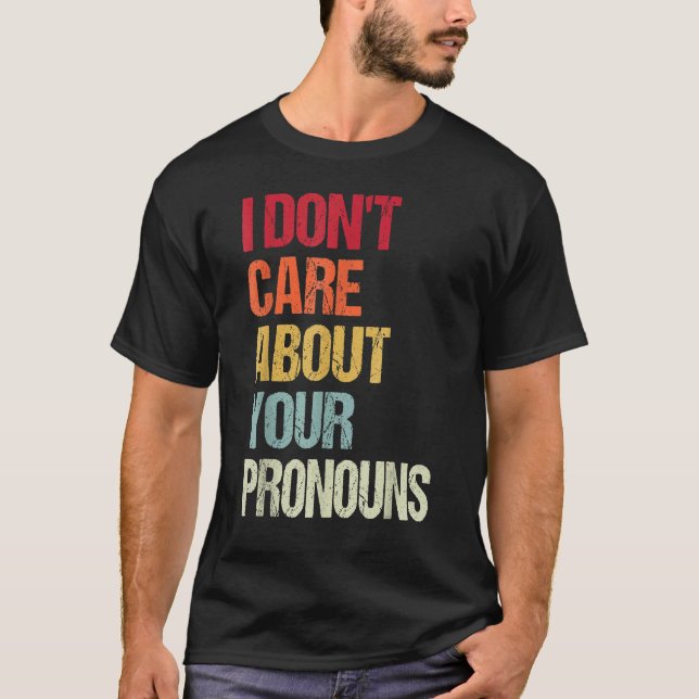 Jag bryr mig inte om dina pronouns Anti Pronoun T Shirt (Framsida)