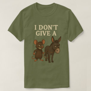 Jag Bryr Mig Inte Om En Rattas Mus & Åsna Roligt  T Shirt
