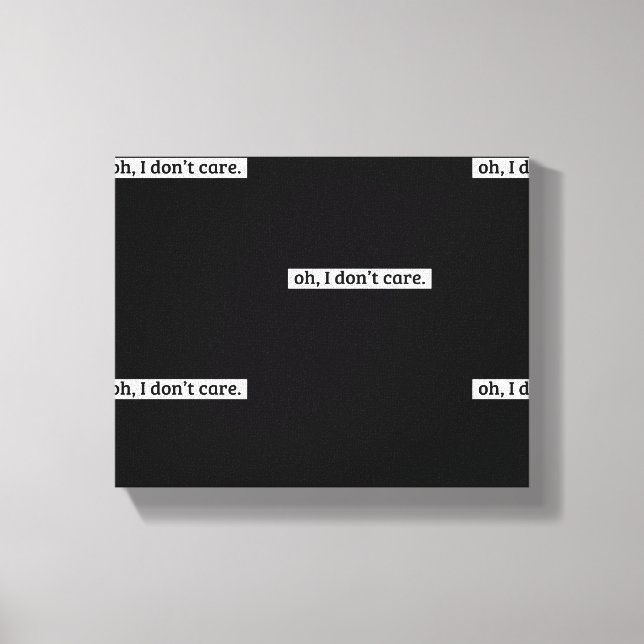Jag bryr mig inte om Sarcastic-meddelande Canvastryck (Framsida)