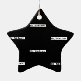 Jag bryr mig inte om Sarcastic-meddelande Julgransprydnad Keramik