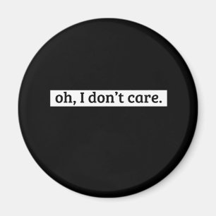 Jag bryr mig inte om Sarcastic-meddelande Magnet