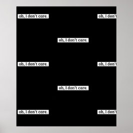 Jag bryr mig inte om Sarcastic-meddelande Poster