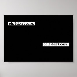 Jag bryr mig inte om Sarcastic-meddelande Poster