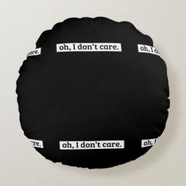 Jag bryr mig inte om Sarcastic-meddelande Rund Kudde