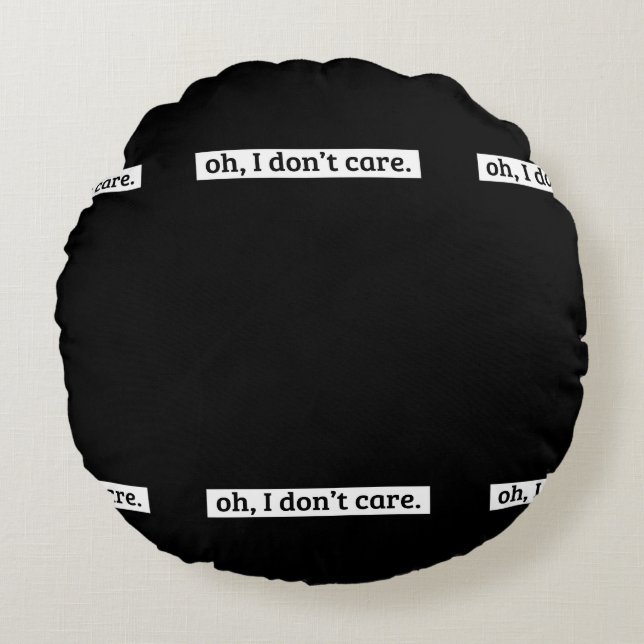 Jag bryr mig inte om Sarcastic-meddelande Rund Kudde (Framsidan)