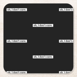 Jag bryr mig inte om Sarcastic-meddelande Underlägg Papper Kvadrat