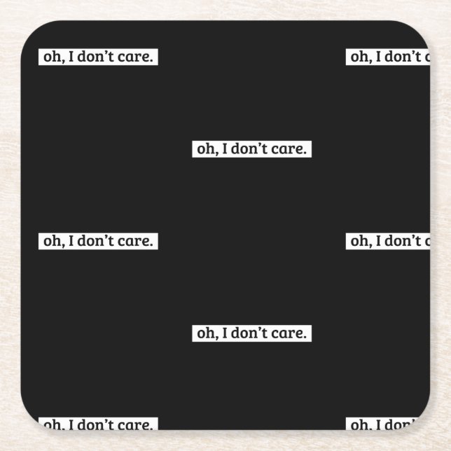 Jag bryr mig inte om Sarcastic-meddelande Underlägg Papper Kvadrat (Framsidan)
