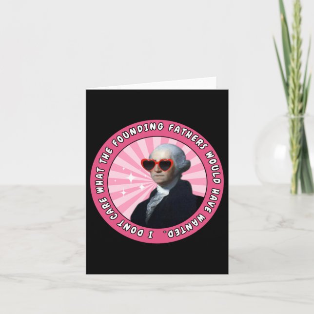 Jag bryr mig inte om vad Founding fathers skulle h Kort (Framsida)