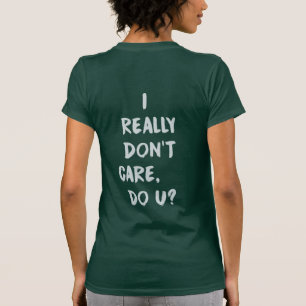 Jag bryr mig inte om Verkligen. Melanias Jacka Wom T Shirt