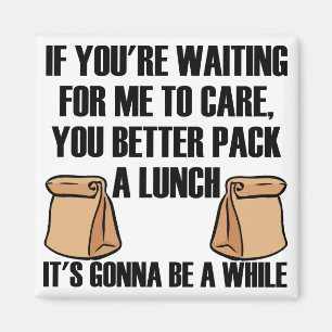 Jag Bryr Mig Inte Packa En Lunch Rolig Kylskåpsmag Magnet
