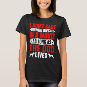 Jag bryr mig inte så länge Hund lever T Shirt