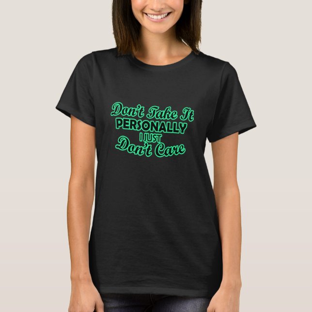 Jag Bryr Mig Inte T Shirt (Framsida)