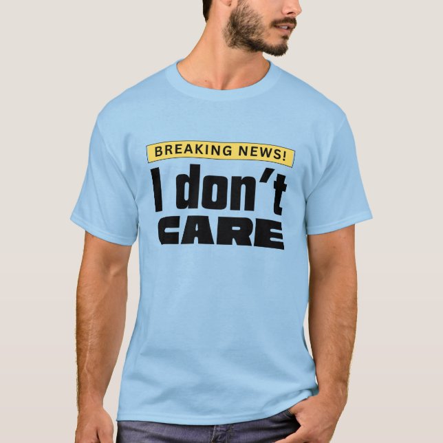 Jag Bryr Mig Inte T Shirt (Framsida)