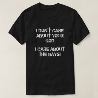 Jag bryr mig om homosexuella, inte Gud T Shirt