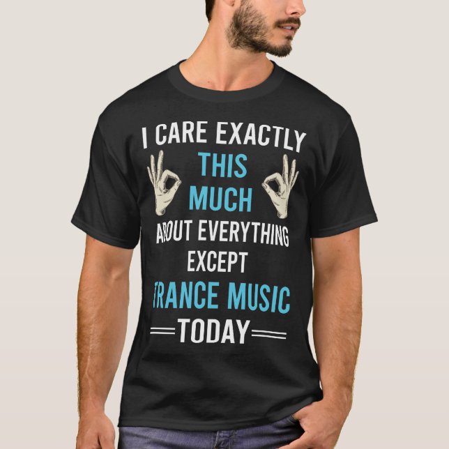 Jag bryr mig om Trance-musik T Shirt (Framsida)