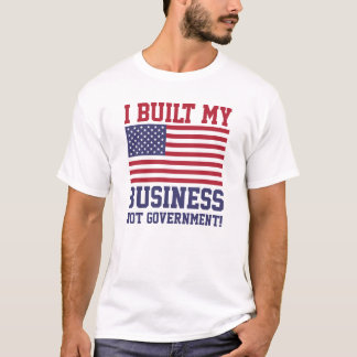Jag byggde min INTE regerings- affär! T-tröja T-shirt