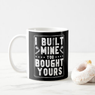 Jag Byggde min som du köpte din design för mekanik Kaffemugg