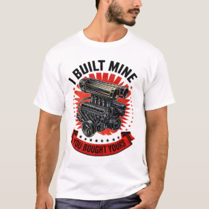 Jag Byggde min som du köpte din fantastiska bilmek T Shirt