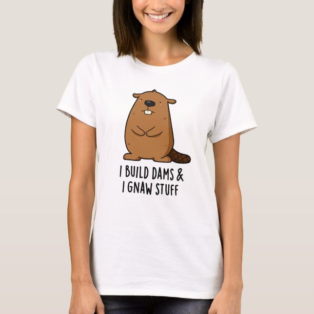 Jag Bygger dammar och jag tar Saker Funny Beaver P T Shirt (Framsida)