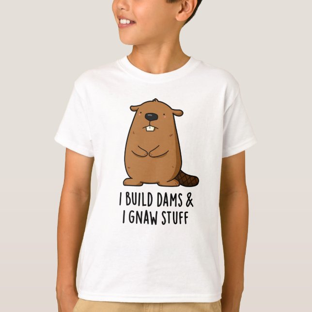 Jag Bygger dammar och jag tar Saker Funny Beaver P T Shirt (Framsida)
