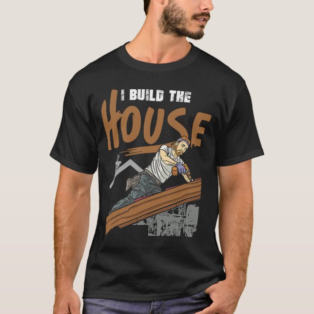 Jag Bygger Huset För Hem Och Husbyggare T Shirt (Framsida)