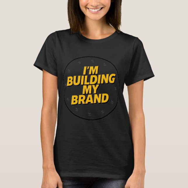 Jag bygger mitt varumärke t shirt (Framsida)