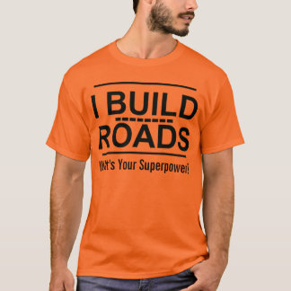Jag Bygger Roads superpower Joke T-shirt