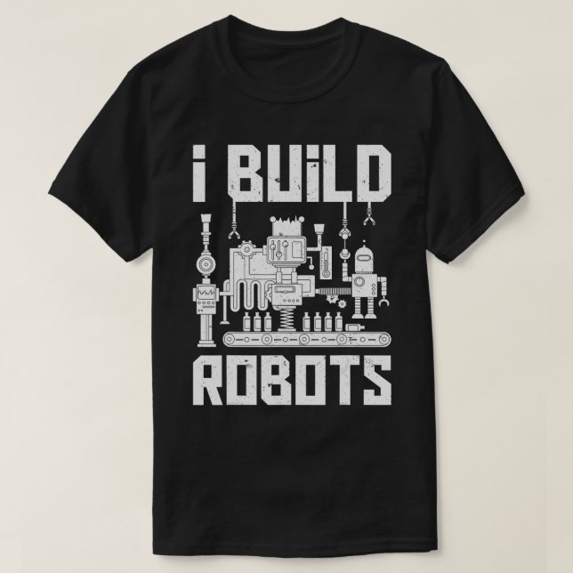 Jag Bygger Robots Funny Robotics Ingenjör Manar Wo T Shirt (Design framsida)