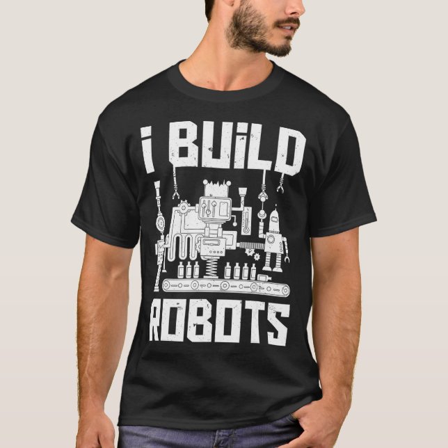 Jag Bygger Robots Funny Robotics Ingenjör Manar Wo T Shirt (Framsida)