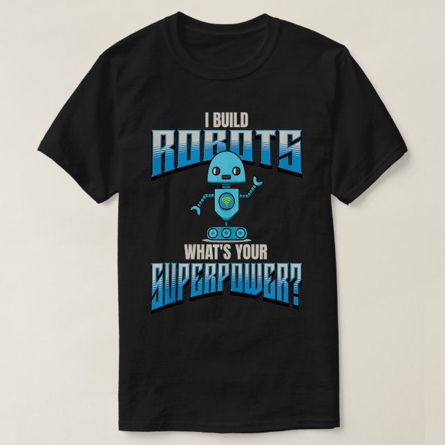 Jag Bygger Robots Whits Your Superpower Robotics T Shirt (Design framsida)