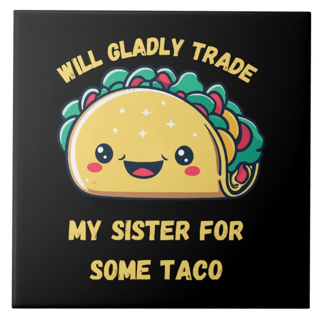 Jag Byter Min Syster Mot Tacos Kakelplatta (Framsidan)