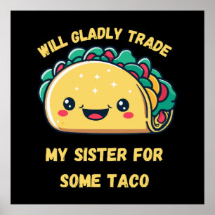 Jag Byter Min Syster Mot Tacos Poster
