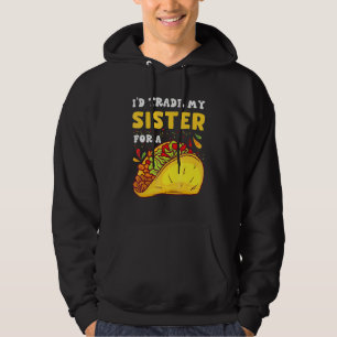 Jag Byter Mina Systrar Mot En Taco Taco Cinco De Hoodie