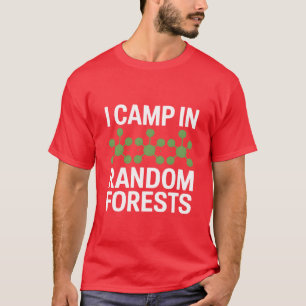 Jag campa i slumpmässig skog Data Scientist vänner T Shirt