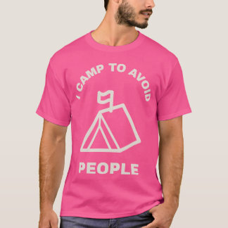 Jag campar för att undvika människor som campar t shirt
