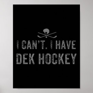 Jag Cant. Jag har Dek Hockey T Funny Dek Hockey Poster