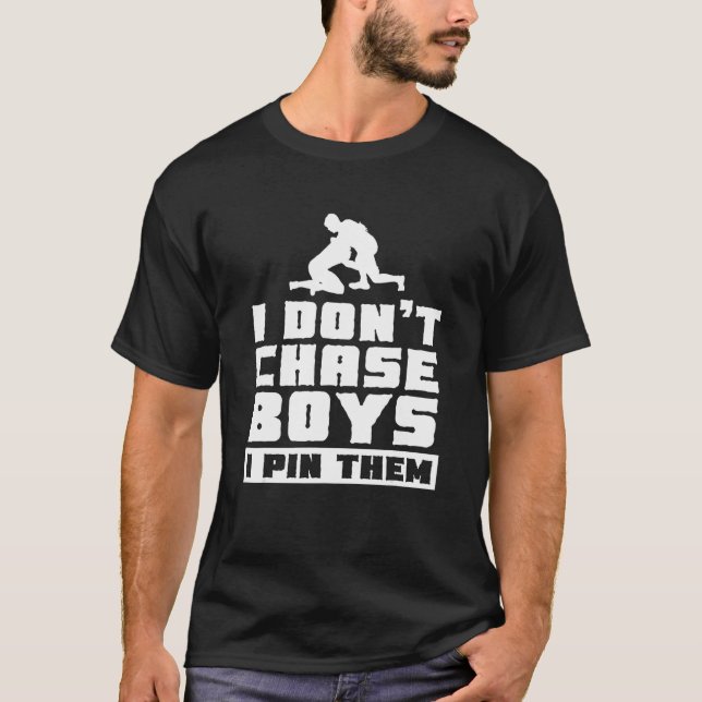 Jag chase Boys jag pinne dem Wrestle Wrestler Wre T Shirt (Framsida)
