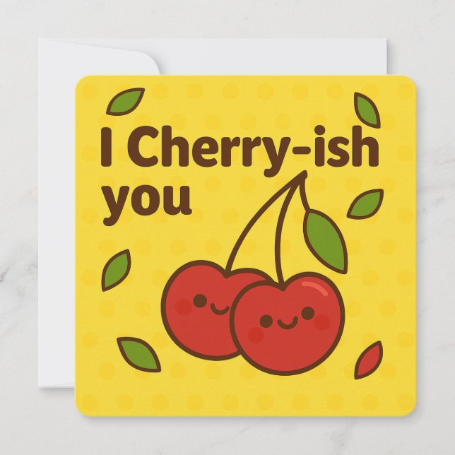 Jag Cherry-ish You Greeting Card Julkort (Framsida)