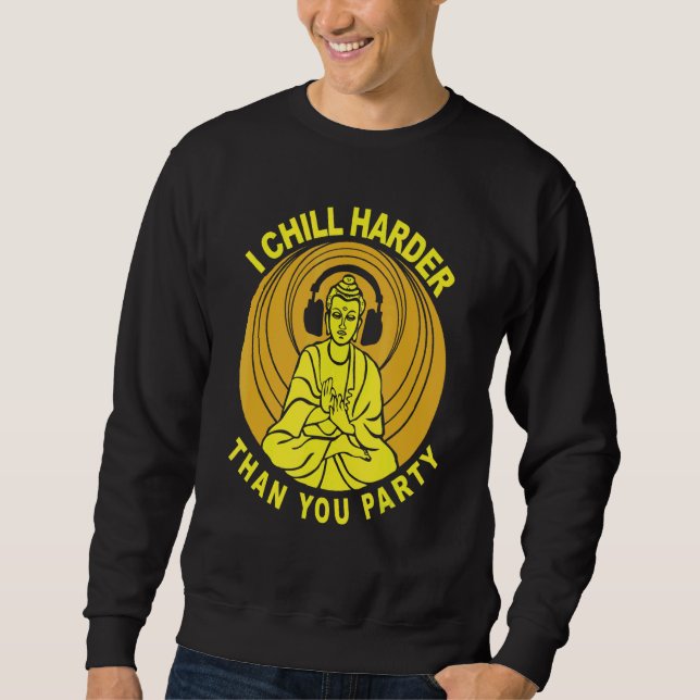 Jag Chill Harder Than You Party Buddha Costumed Lång Ärmad Tröja (Framsida)